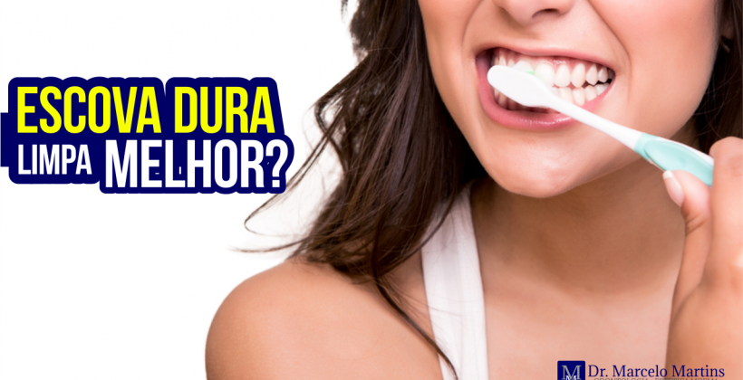 Escova dura limpa melhor? Escova dura limpa melhor?